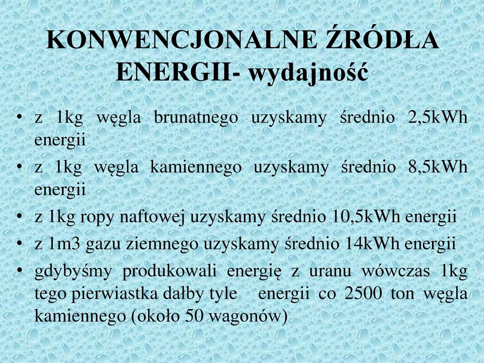 10,5kWh energii z 1m3 gazu ziemnego uzyskamy średnio 14kWh energii gdybyśmy produkowali energię