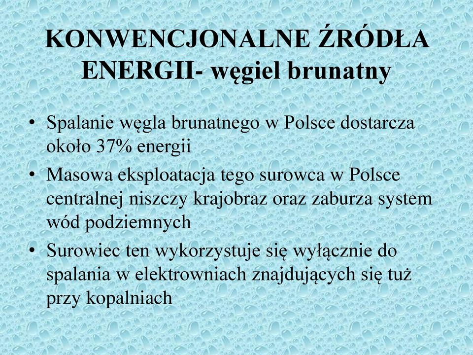 centralnej niszczy krajobraz oraz zaburza system wód podziemnych Surowiec ten