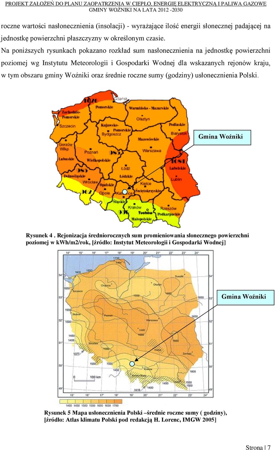 obszaru gminy Woźniki oraz średnie roczne sumy (godziny) usłonecznienia Polski. Gmina Woźniki Rysunek 4.