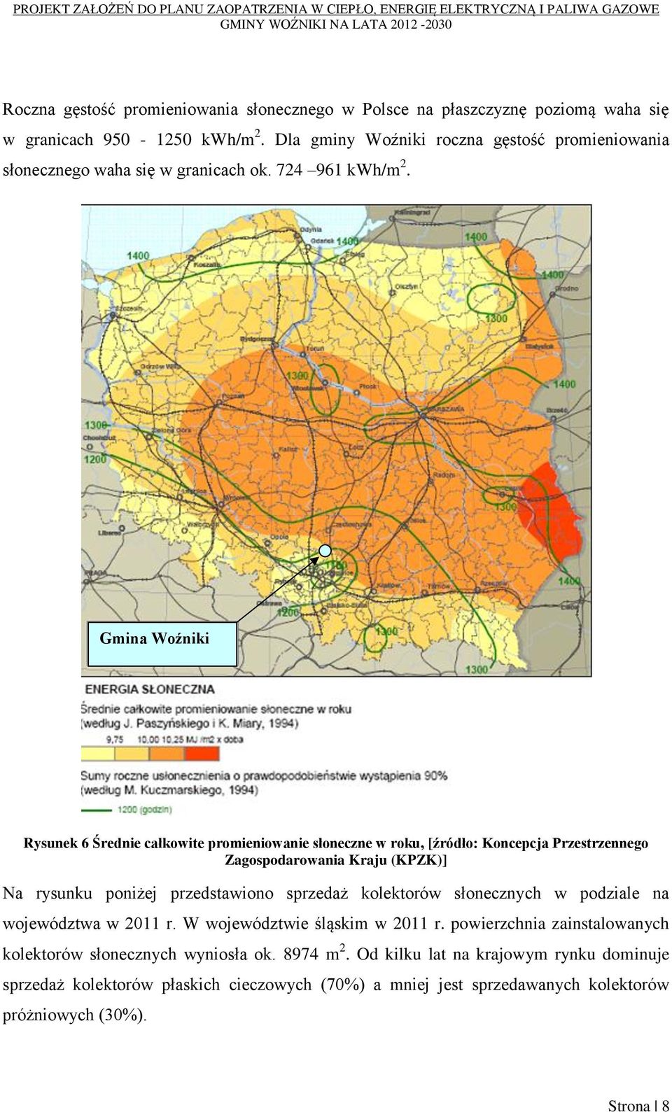 Gmina Woźniki Rysunek 6 Średnie całkowite promieniowanie słoneczne w roku, [źródło: Koncepcja Przestrzennego Zagospodarowania Kraju (KPZK)] Na rysunku poniżej przedstawiono