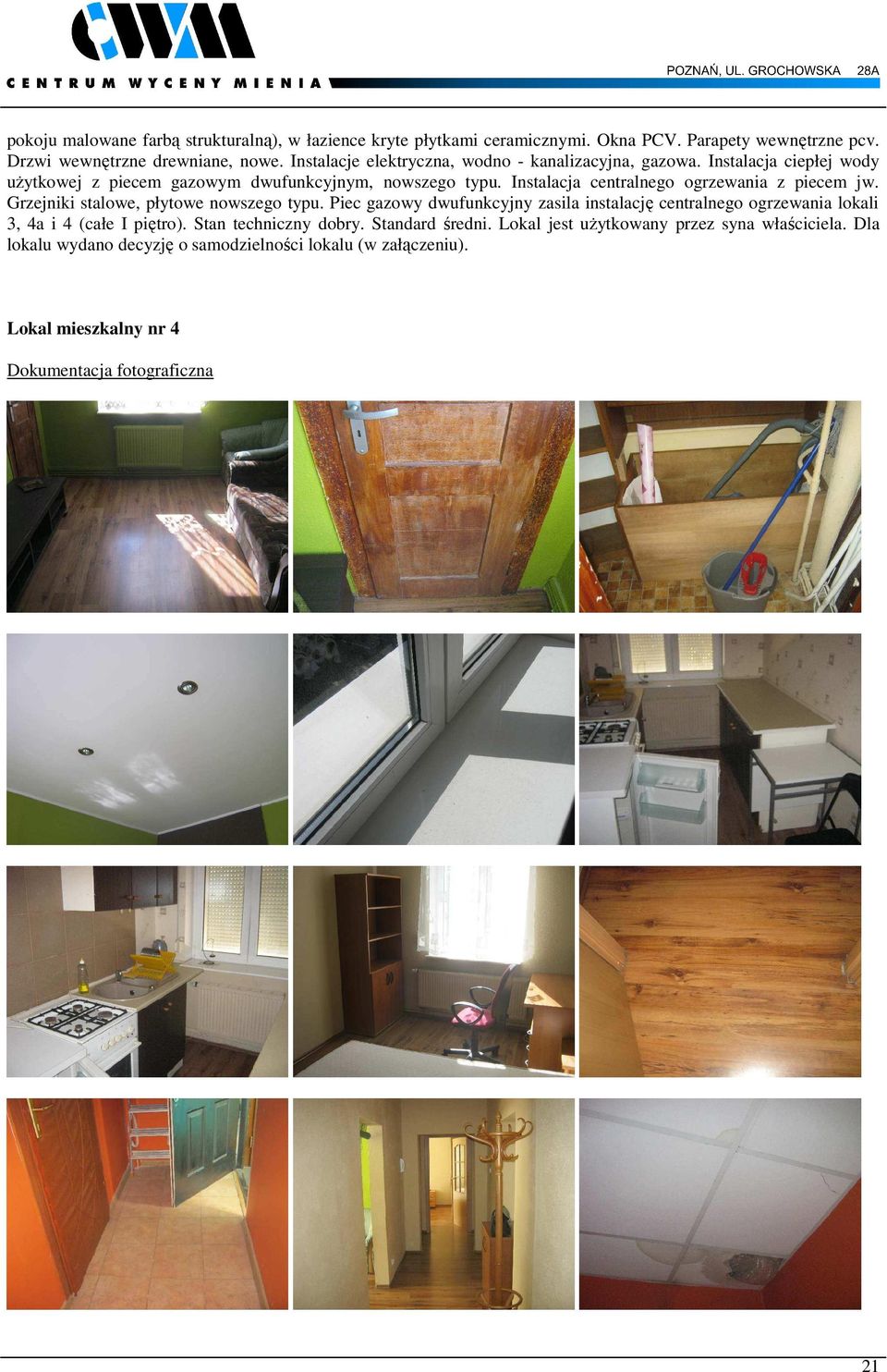 Instalacja centralnego ogrzewania z piecem jw. Grzejniki stalowe, płytowe nowszego typu.
