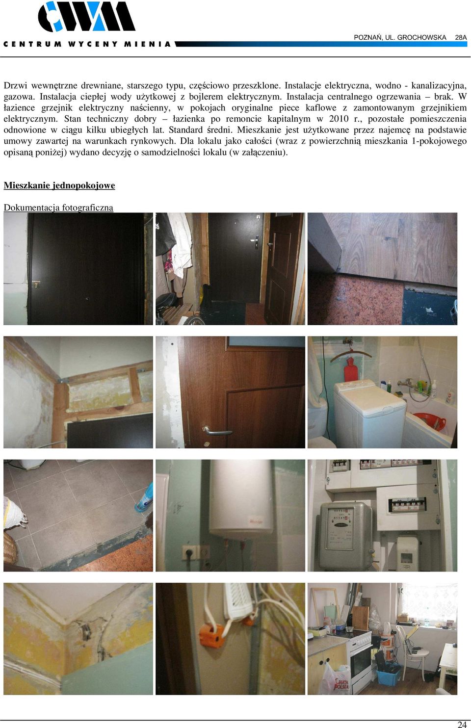 Stan techniczny dobry łazienka po remoncie kapitalnym w 2010 r., pozostałe pomieszczenia odnowione w ciągu kilku ubiegłych lat. Standard średni.