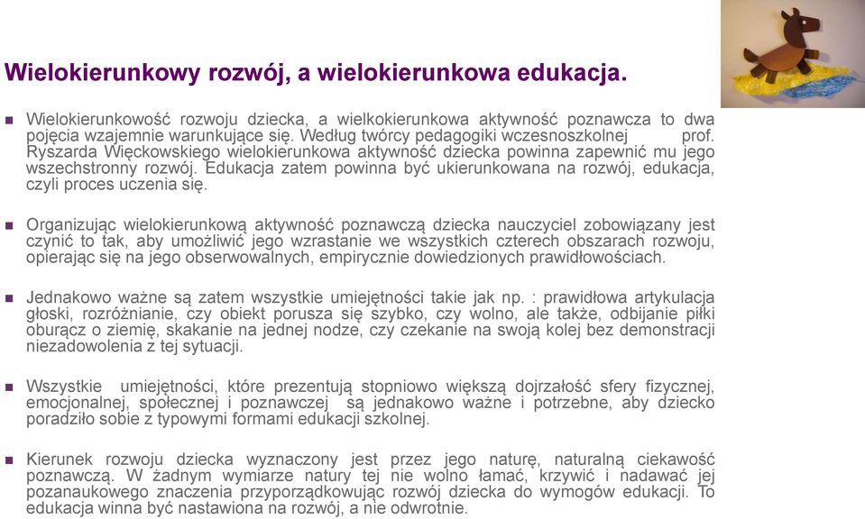 Edukacja zatem powinna być ukierunkowana na rozwój, edukacja, czyli proces uczenia się.