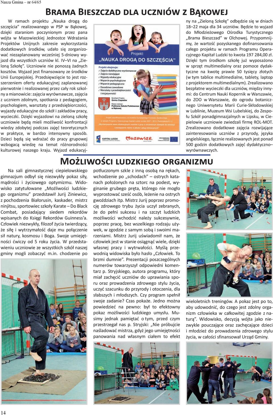 Wyjazd jest finansowany ze środków Unii Europejskiej.