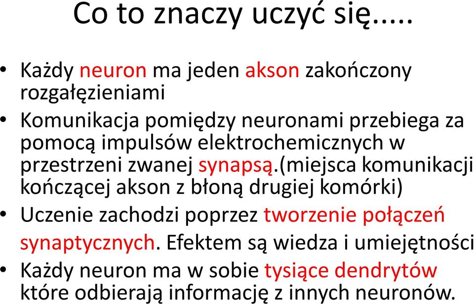 pomocą impulsów elektrochemicznych w przestrzeni zwanej synapsą.