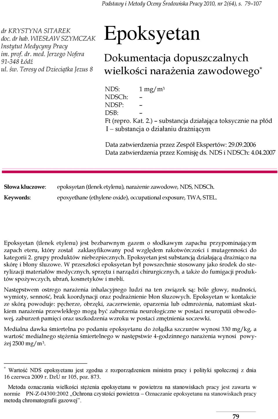 ) substancja działająca toksycznie na płód I substancja o działaniu drażniącym Data zatwierdzenia przez Zespół Ekspertów: 29.09.2006 Data zatwierdzenia przez Komisję ds. NDS i NDSCh: 4.04.