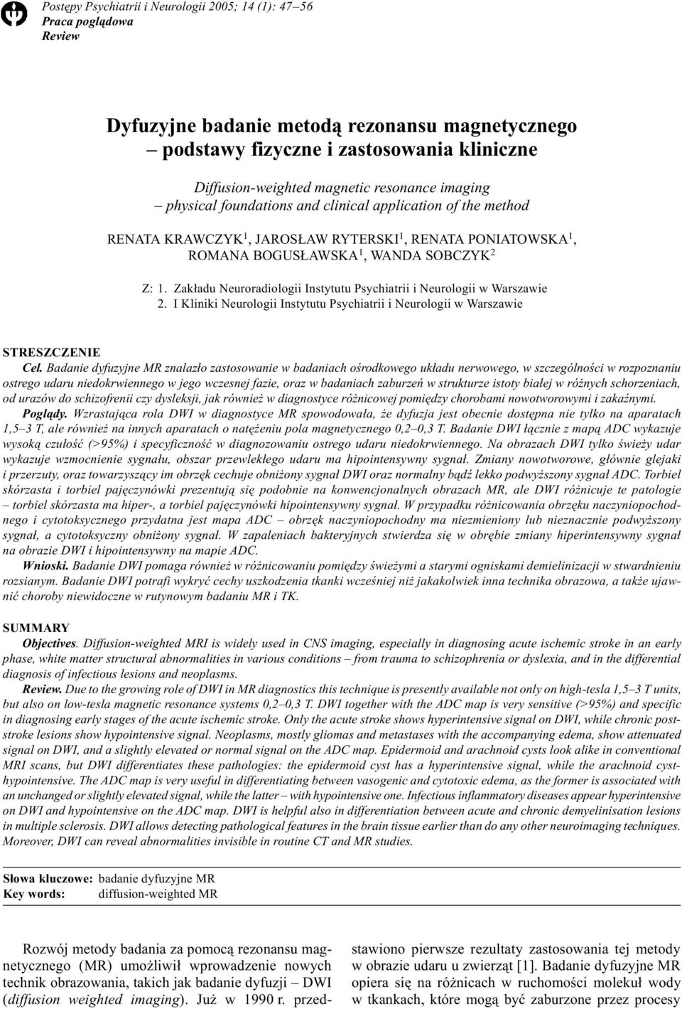 Zak³adu Neuroradiologii Instytutu Psychiatrii i Neurologii w Warszawie 2. I Kliniki Neurologii Instytutu Psychiatrii i Neurologii w Warszawie STRESZCZENIE Cel.