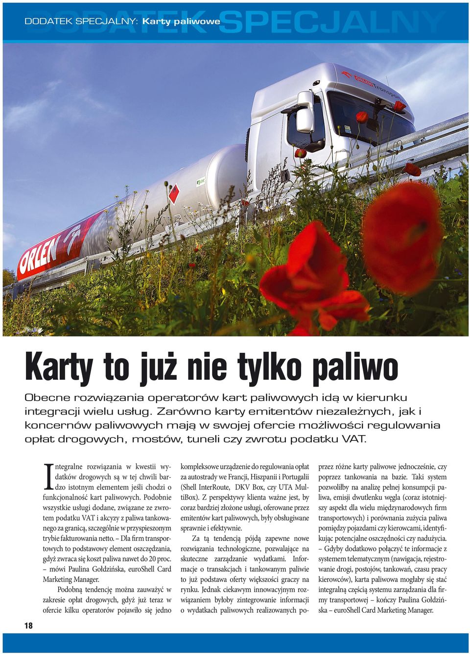 I ntegralne rozwiązania w kwestii wydatków drogowych są w tej chwili bardzo istotnym elementem jeśli chodzi o funkcjonalność kart paliwowych.