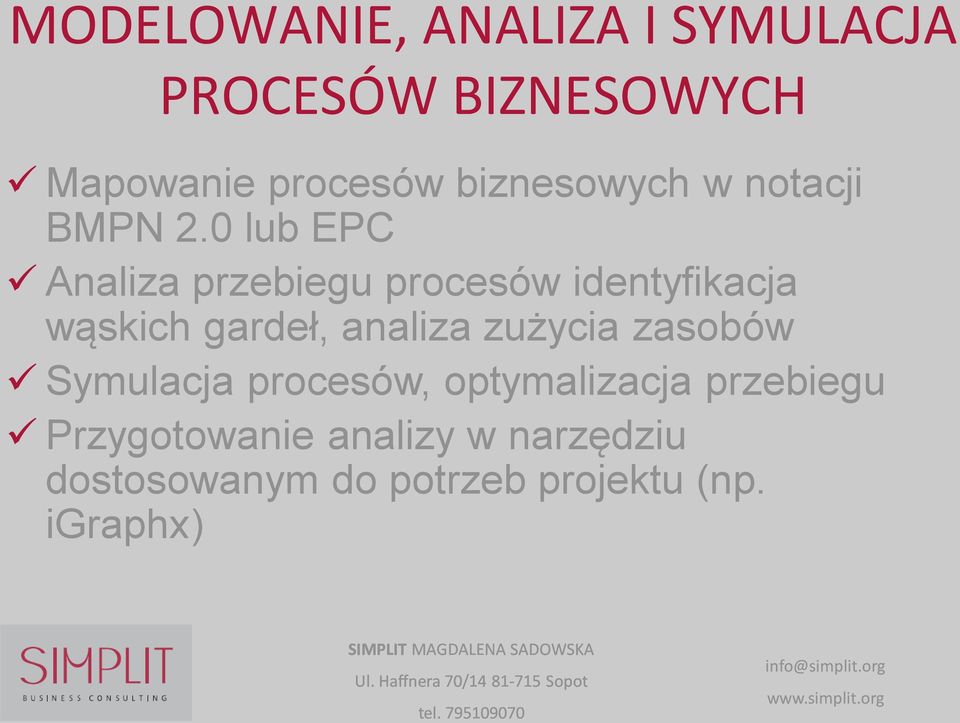0 lub EPC Analiza przebiegu procesów identyfikacja wąskich gardeł, analiza