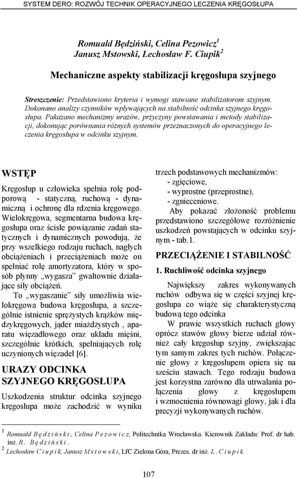 Dokonano analizy czynników wpływających na stabilność odcinka szyjnego kręgosłupa.