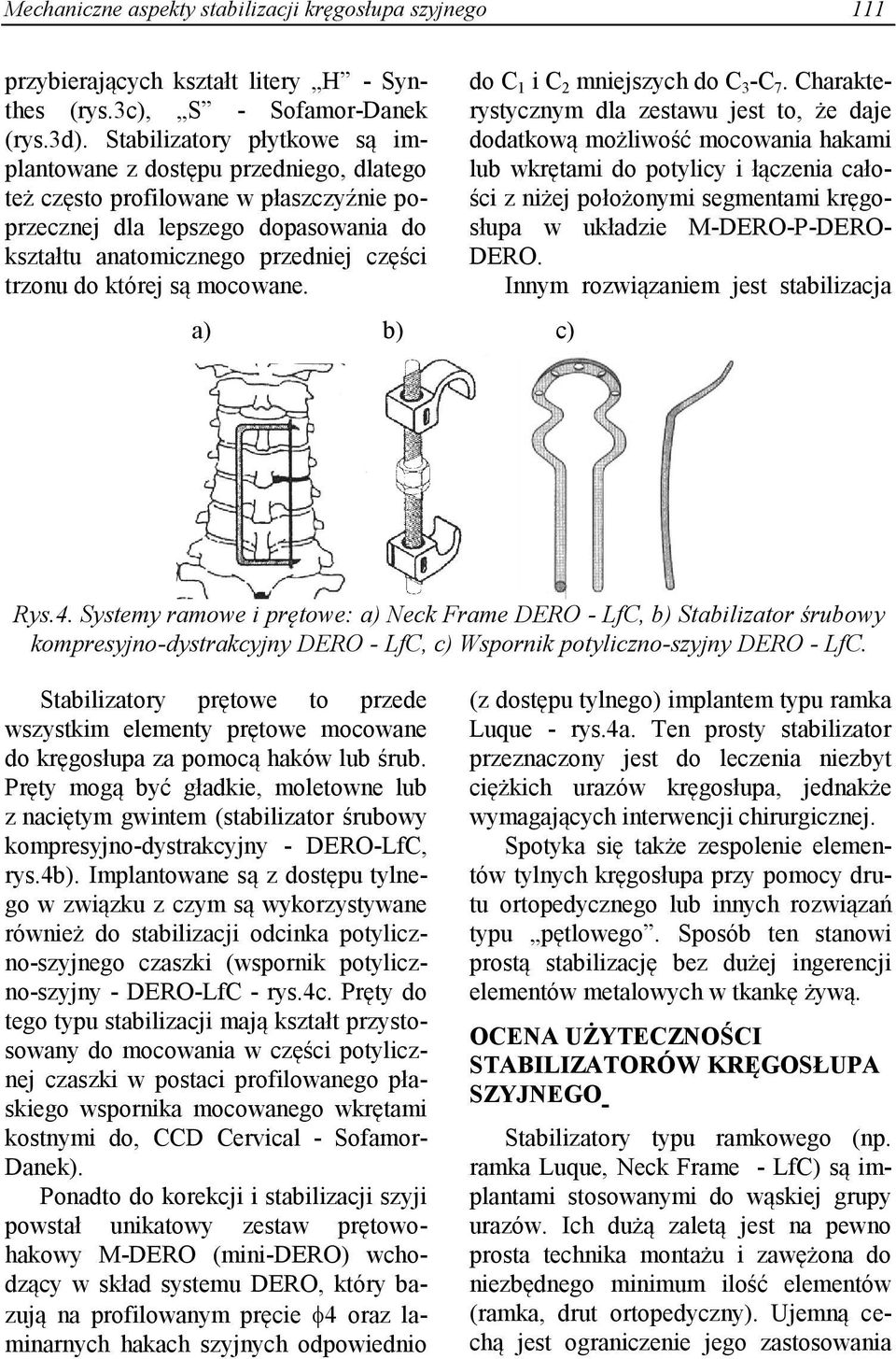 której są mocowane. a) b) c) do C 1 i C 2 mniejszych do C 3 -C 7.