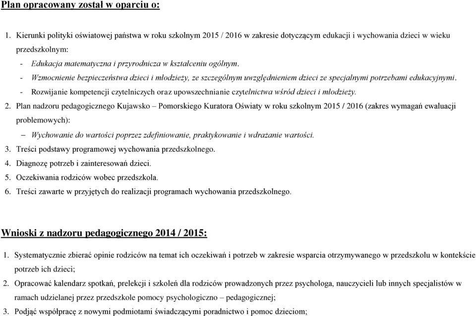 - Wzmocnienie bezpieczeństwa dzieci i młodzieży, ze szczególnym uwzględnieniem dzieci ze specjalnymi potrzebami edukacyjnymi.