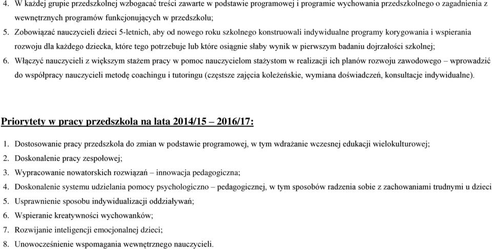 słaby wynik w pierwszym badaniu dojrzałości szkolnej; 6.