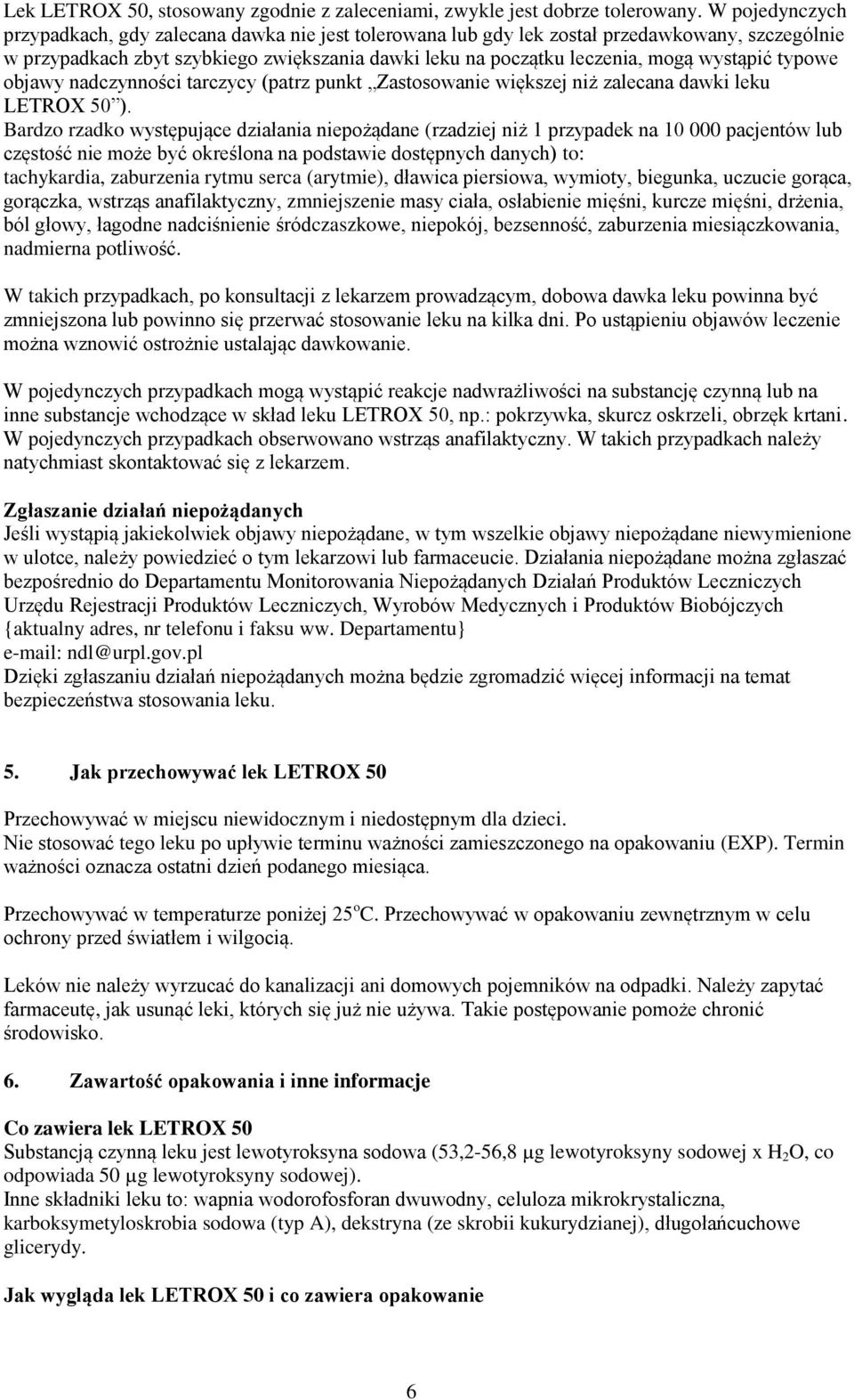 wystąpić typowe objawy nadczynności tarczycy (patrz punkt Zastosowanie większej niż zalecana dawki leku LETROX 50 ).