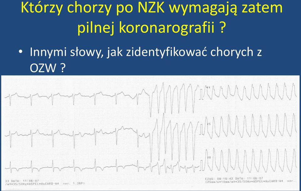 Dotychczasowa historia choroby Objawy niedokrwienia serca (ból,