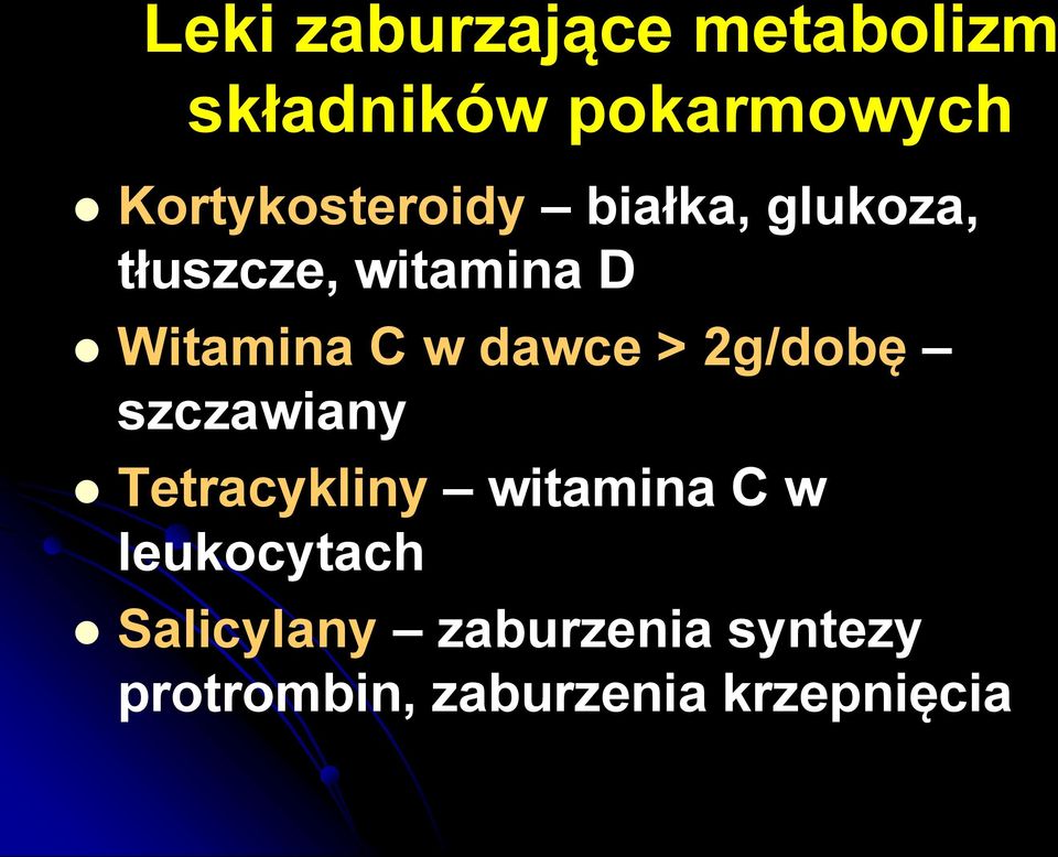 Witamina C w dawce > 2g/dobę szczawiany Tetracykliny witamina