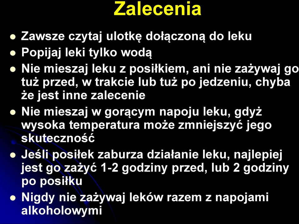 leku, gdyż wysoka temperatura może zmniejszyć jego skuteczność Jeśli posiłek zaburza działanie leku, najlepiej