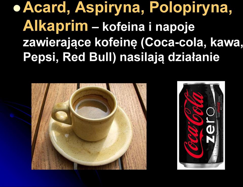 zawierające kofeinę (Coca-cola,