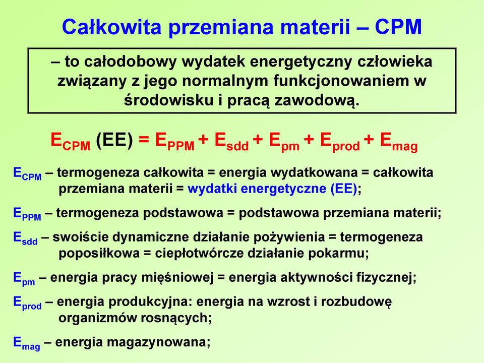 PPM termogeneza podstawowa = podstawowa przemiana materii; E sdd swoiście dynamiczne działanie pożywienia = termogeneza poposiłkowa = ciepłotwórcze działanie