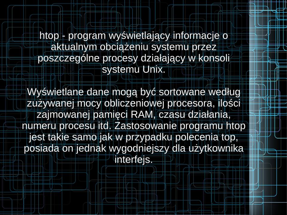 Wyświetlane dane mogą być sortowane według zużywanej mocy obliczeniowej procesora, ilości zajmowanej