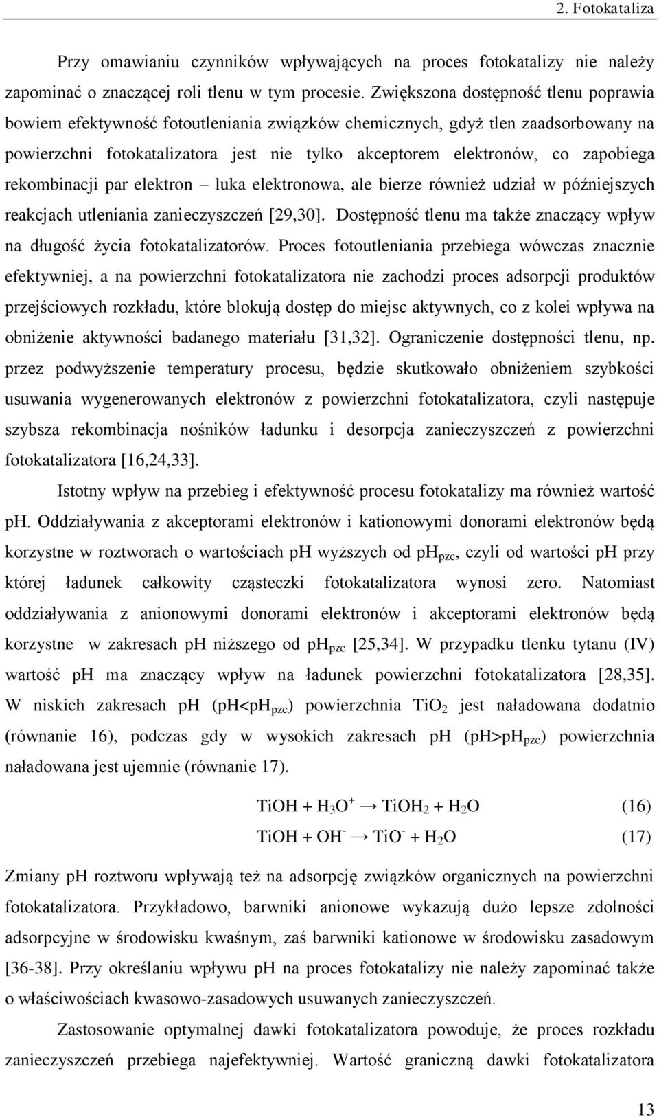 rekombinacji par elektron luka elektronowa, ale bierze również udział w późniejszych reakcjach utleniania zanieczyszczeń [29,30].
