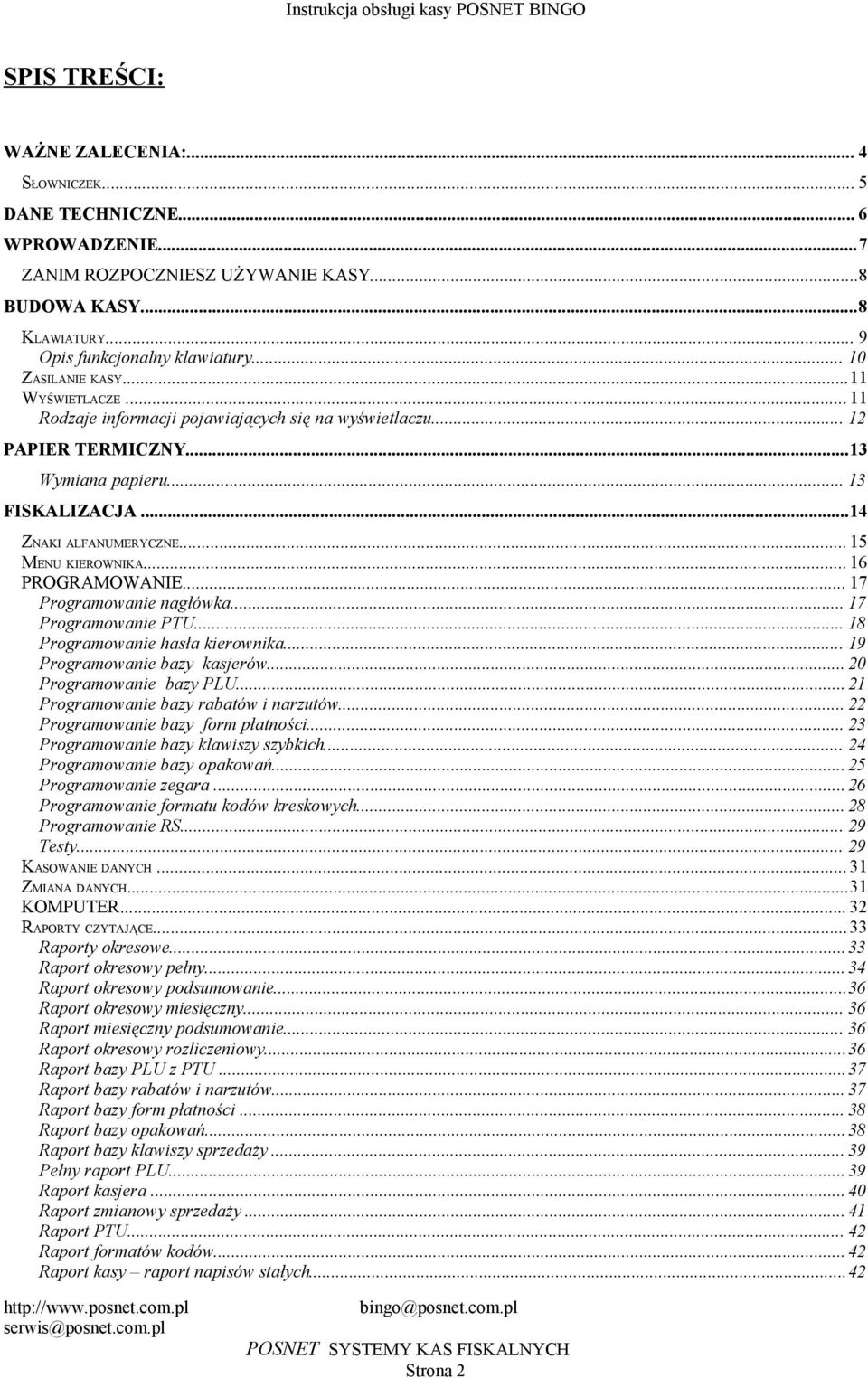 Programowanie PTU 18 Programowanie hasła kierownika 19 Programowanie bazy kasjerów 20 Programowanie bazy PLU 21 Programowanie bazy rabatów i narzutów 22 Programowanie bazy form płatności 23