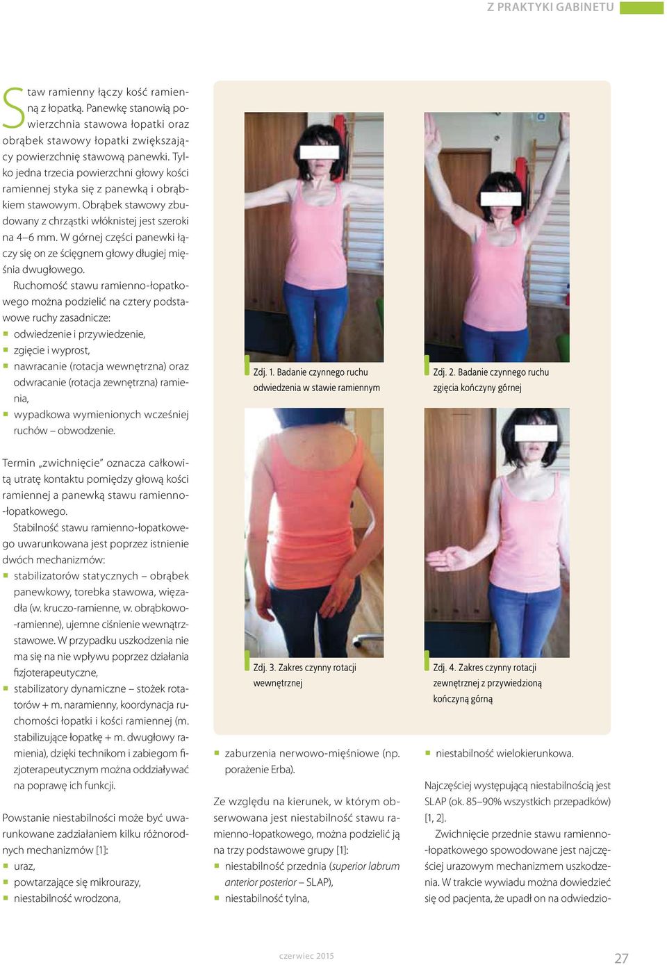 W górnej części panewki łączy się on ze ścięgnem głowy długiej mięśnia dwugłowego.