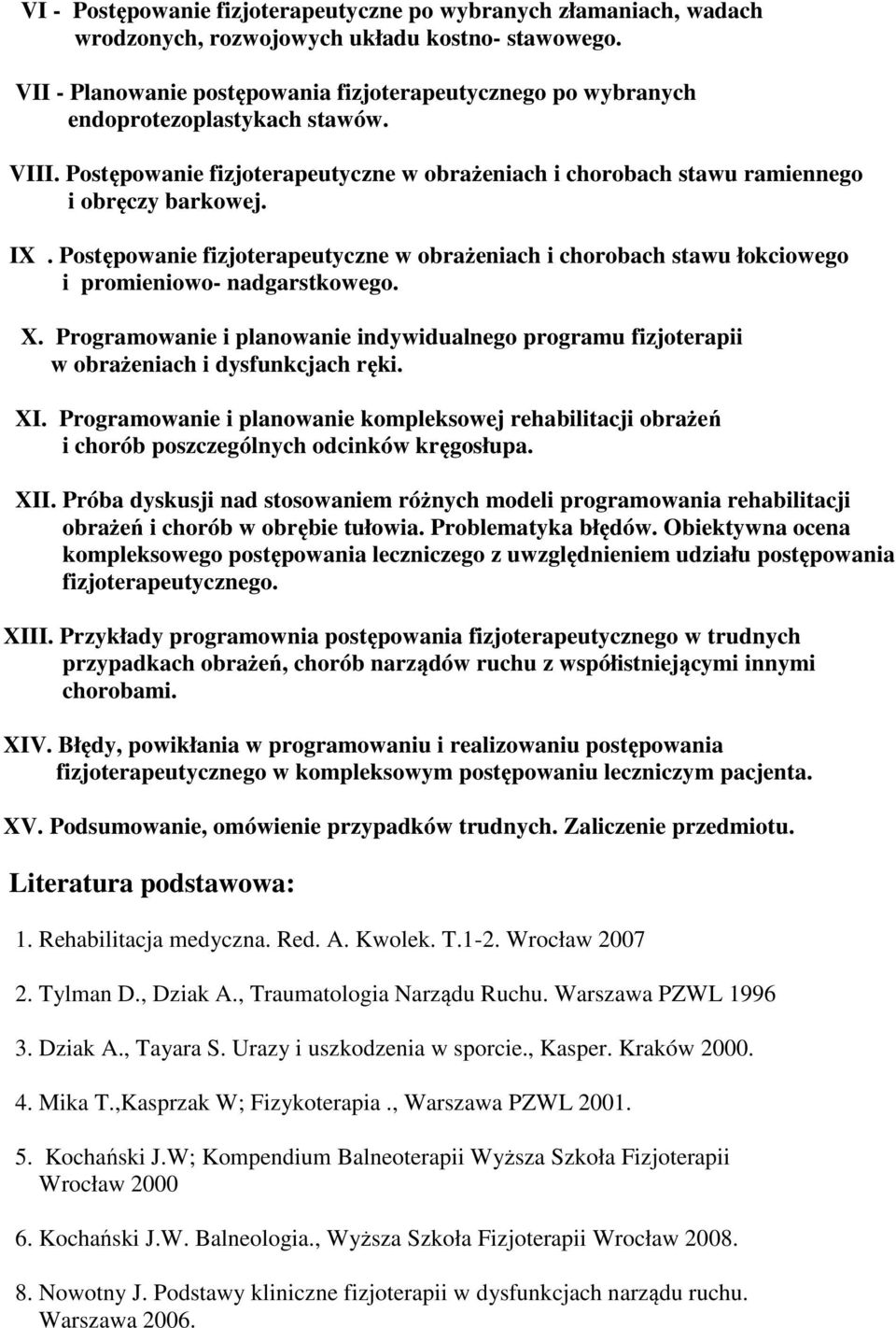 Postępowanie fizjoterapeutyczne w obrażeniach i chorobach stawu łokciowego i promieniowo- nadgarstkowego. X.