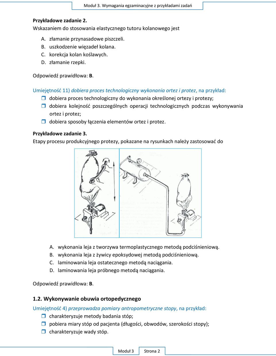 U 11) dobiera proces technologiczny wykonania ortez i protez, as wykonywania