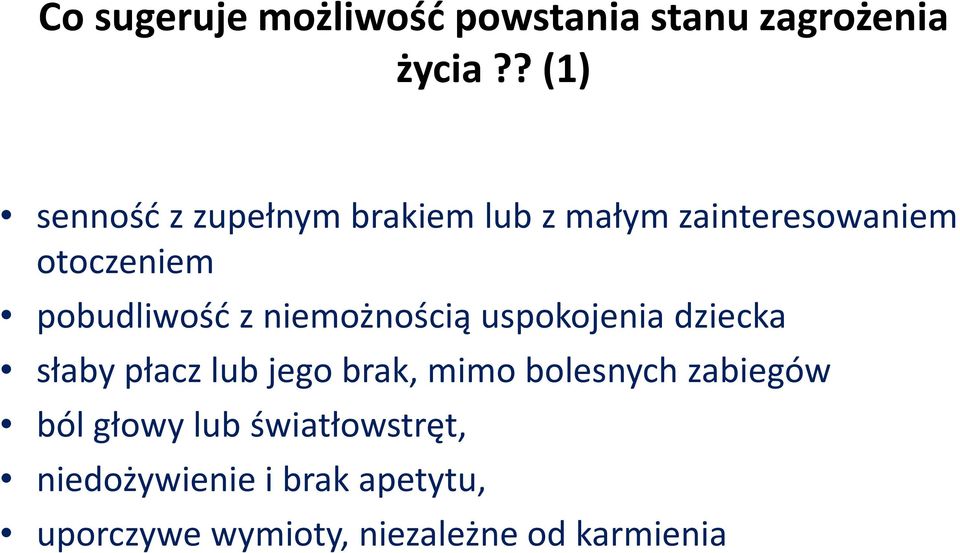 pobudliwość z niemożnością uspokojenia dziecka słaby płacz lub jego brak, mimo