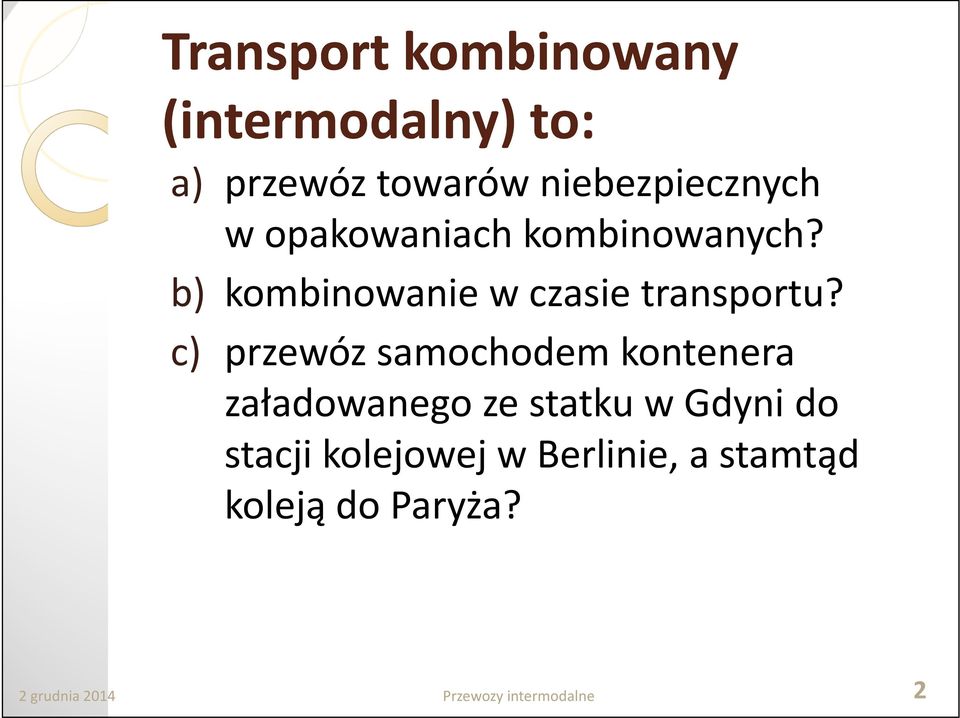 b) kombinowanie w czasie transportu?