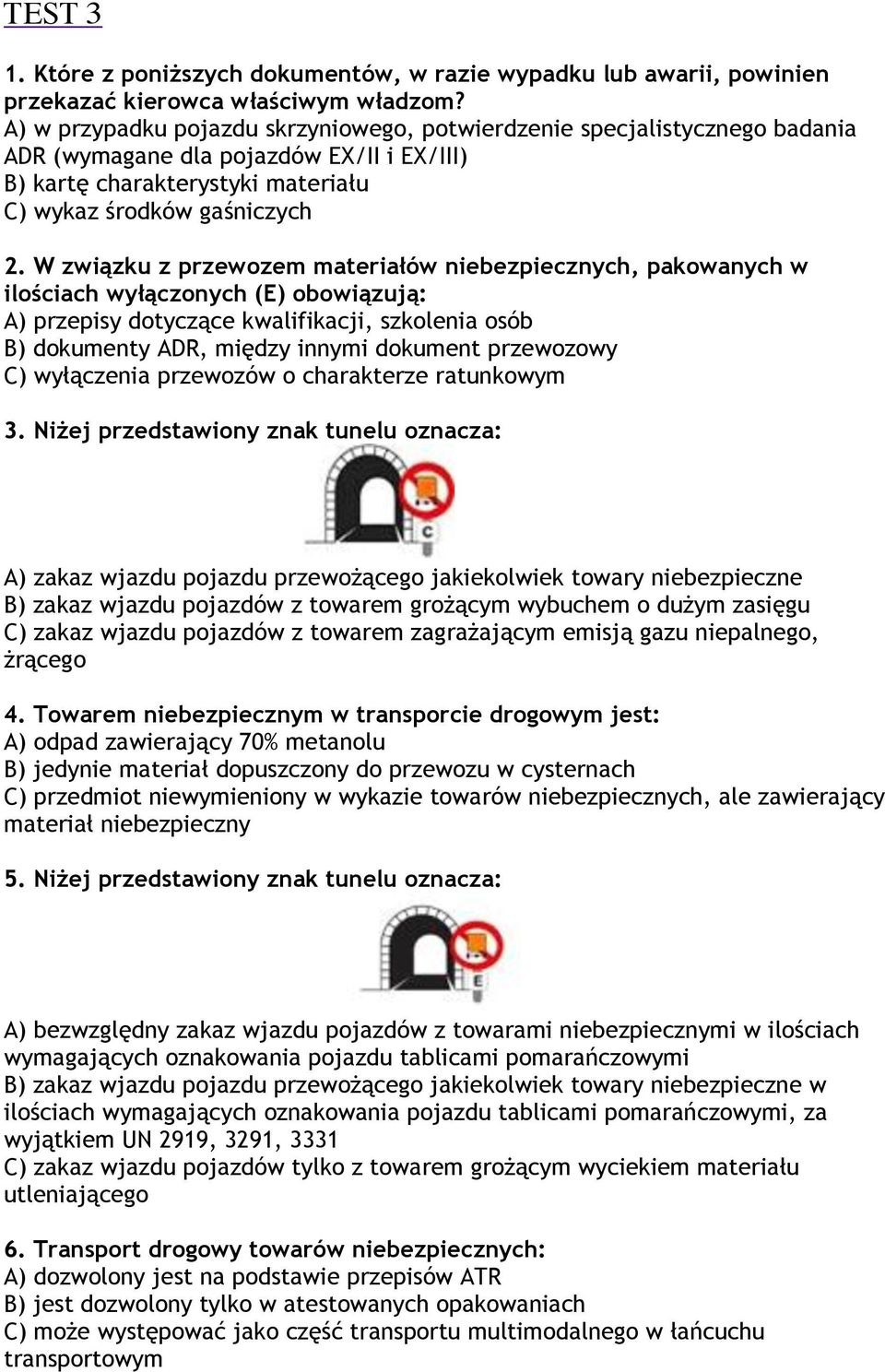 W związku z przewozem materiałów niebezpiecznych, pakowanych w ilościach wyłączonych (E) obowiązują: A) przepisy dotyczące kwalifikacji, szkolenia osób B) dokumenty ADR, między innymi dokument