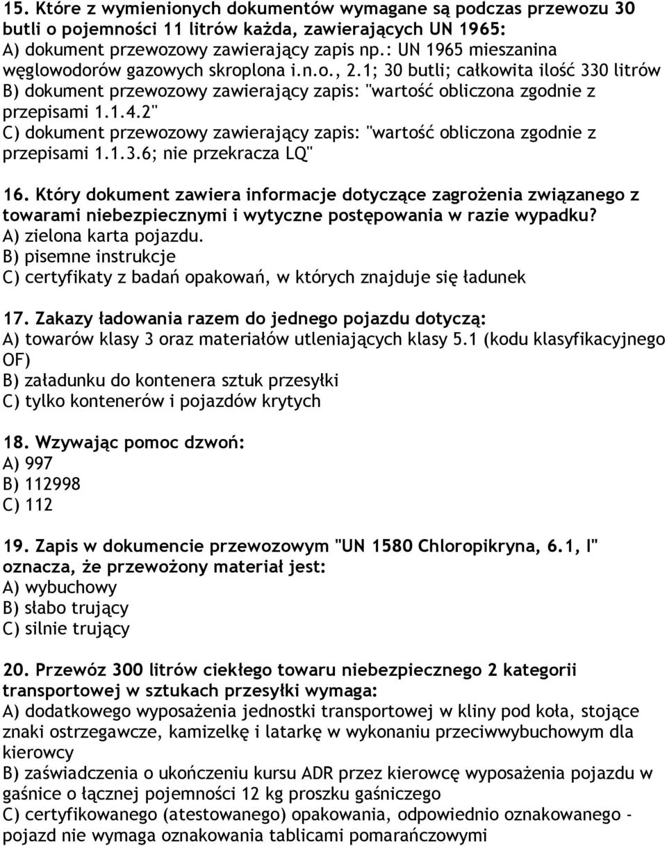 2" C) dokument przewozowy zawierający zapis: "wartość obliczona zgodnie z przepisami 1.1.3.6; nie przekracza LQ" 16.