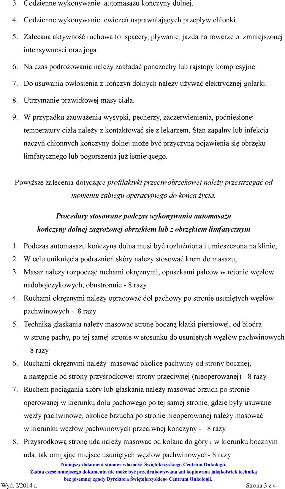 Do usuwania owłosienia z kończyn dolnych należy używać elektrycznej golarki. 8. Utrzymanie prawidłowej masy ciała. 9.