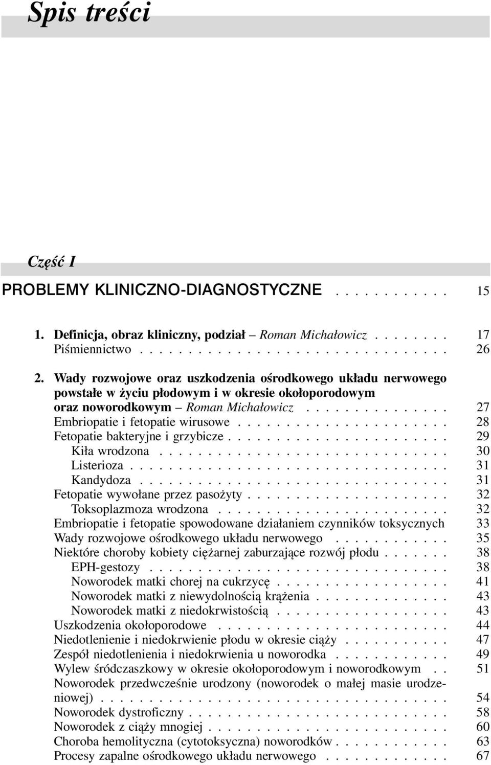 ..................... 28 Fetopatie bakteryjne i grzybicze....................... 29 Kiła wrodzona.............................. 30 Listerioza................................. 31 Kandydoza.