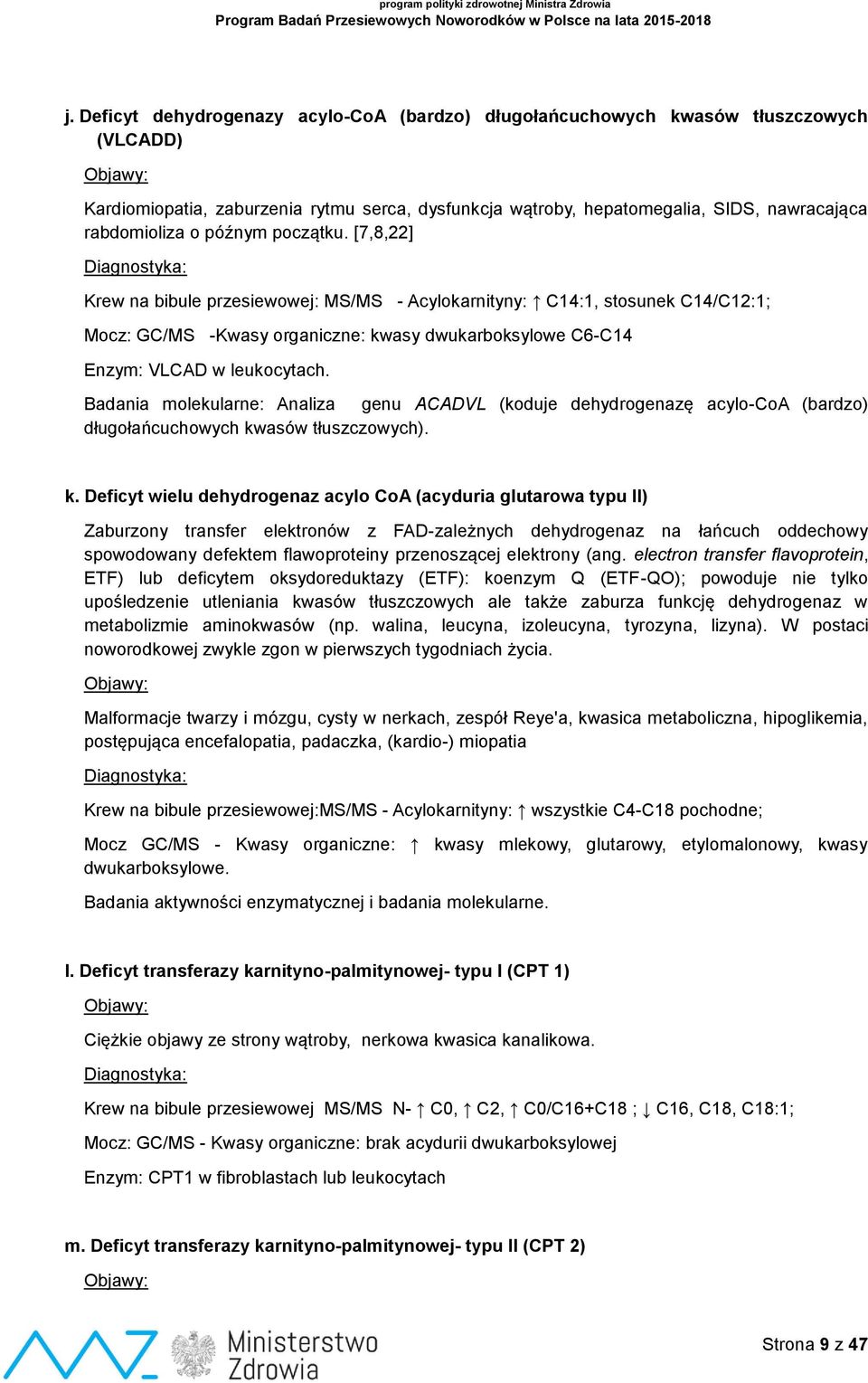Badania molekularne: Analiza genu ACADVL (koduje dehydrogenazę acylo-coa (bardzo) długołańcuchowych kw