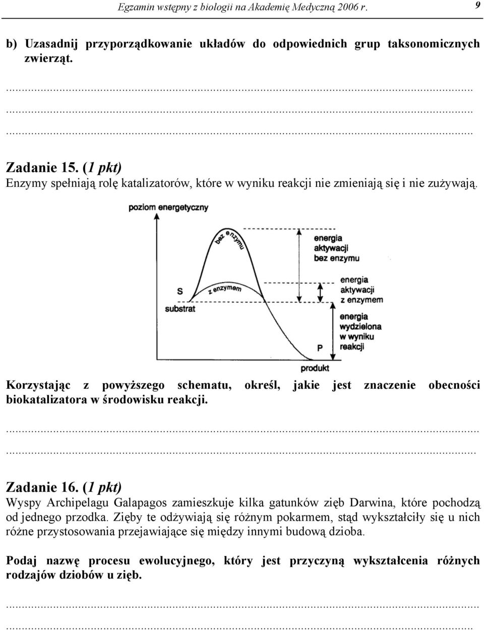 Korzystając z powyższego schematu, określ, jakie jest znaczenie obecności biokatalizatora w środowisku reakcji.... Zadanie 16.