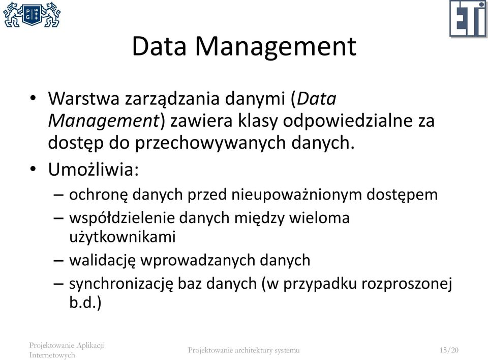 Umożliwia: ochronę danych przed nieupoważnionym dostępem współdzielenie danych między