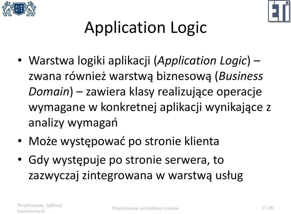 aplikacji wynikające z analizy wymagań Może występować po stronie klienta Gdy występuje