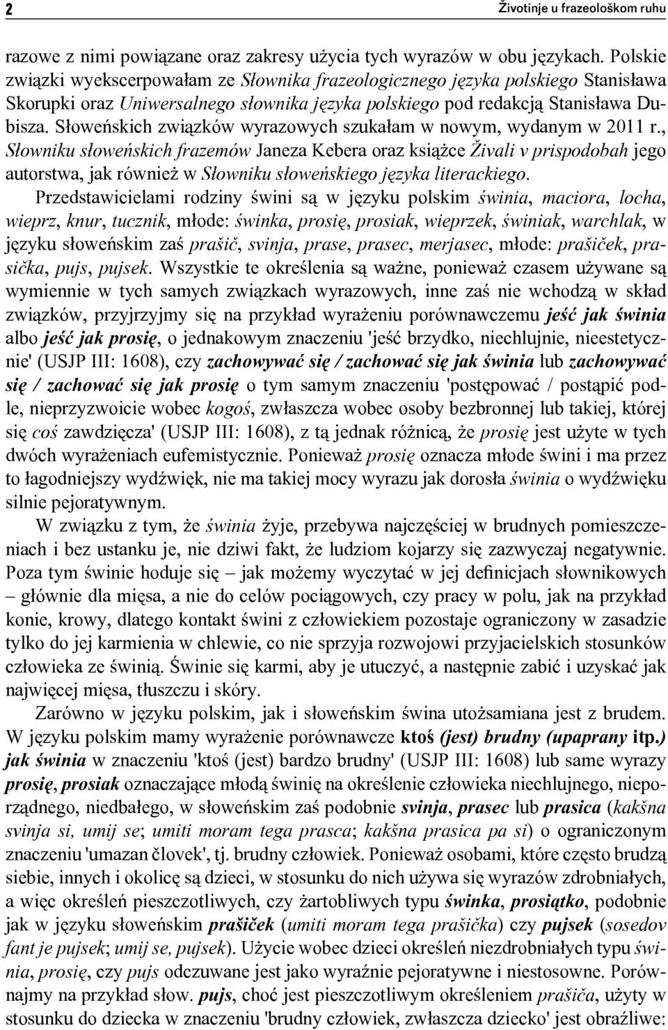 Słoweńskich związków wyrazowych szukałam w nowym, wydanym w 2011 r.