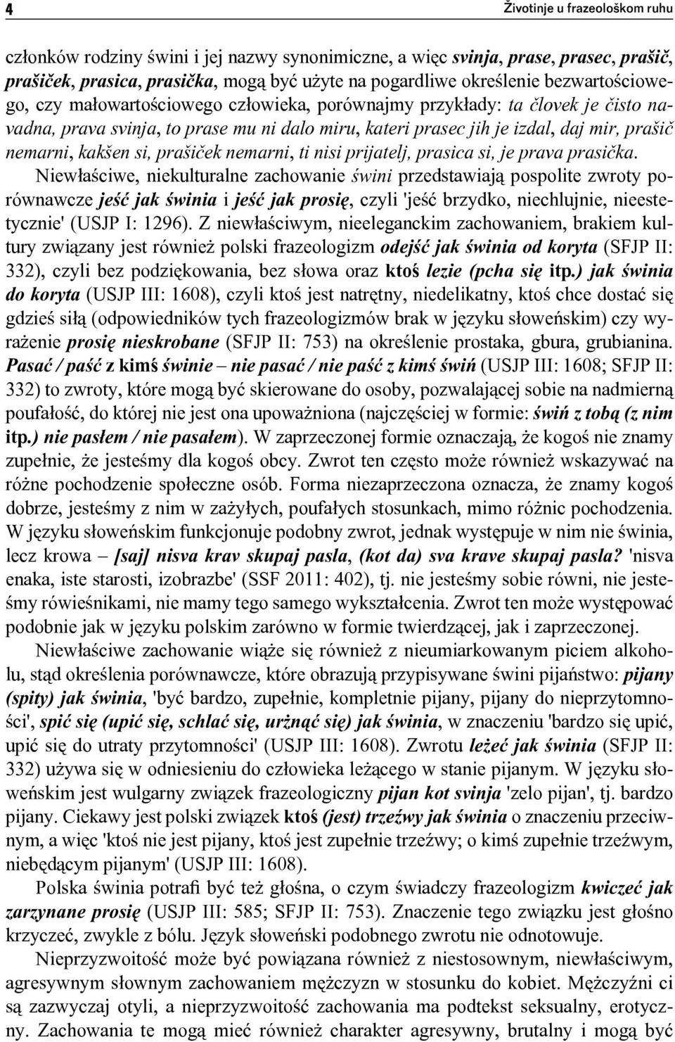 kakšen si, prašiček nemarni, ti nisi prijatelj, prasica si, je prava prasička.
