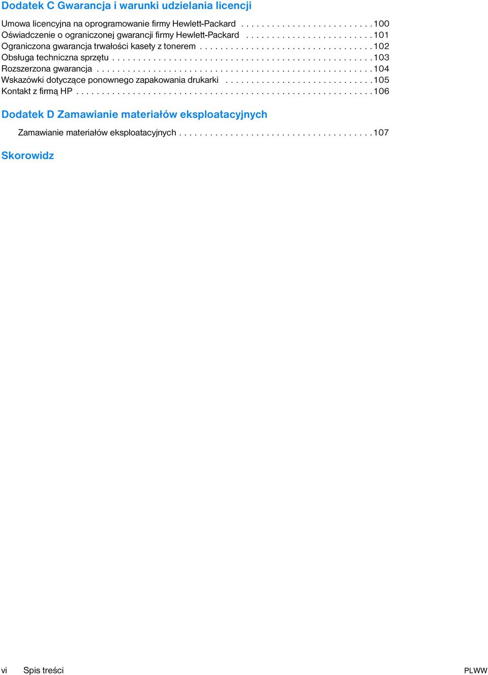 .....................................................104 Wskazówki dotyczące ponownego zapakowania drukarki.............................105 Kontakt z firmą HP.