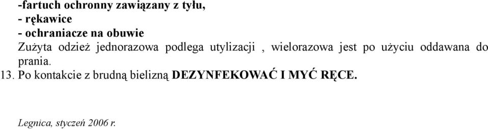 wielorazowa jest po użyciu oddawana do prania. 13.