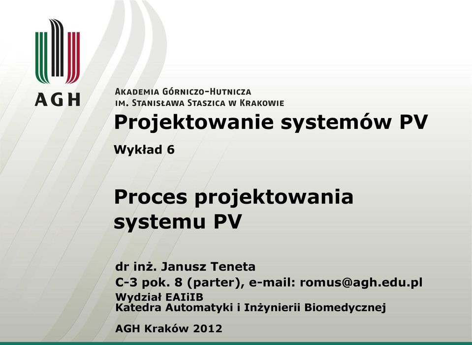 Janusz Teneta C-3 pok. 8 (parter), e-mail: romus@agh.