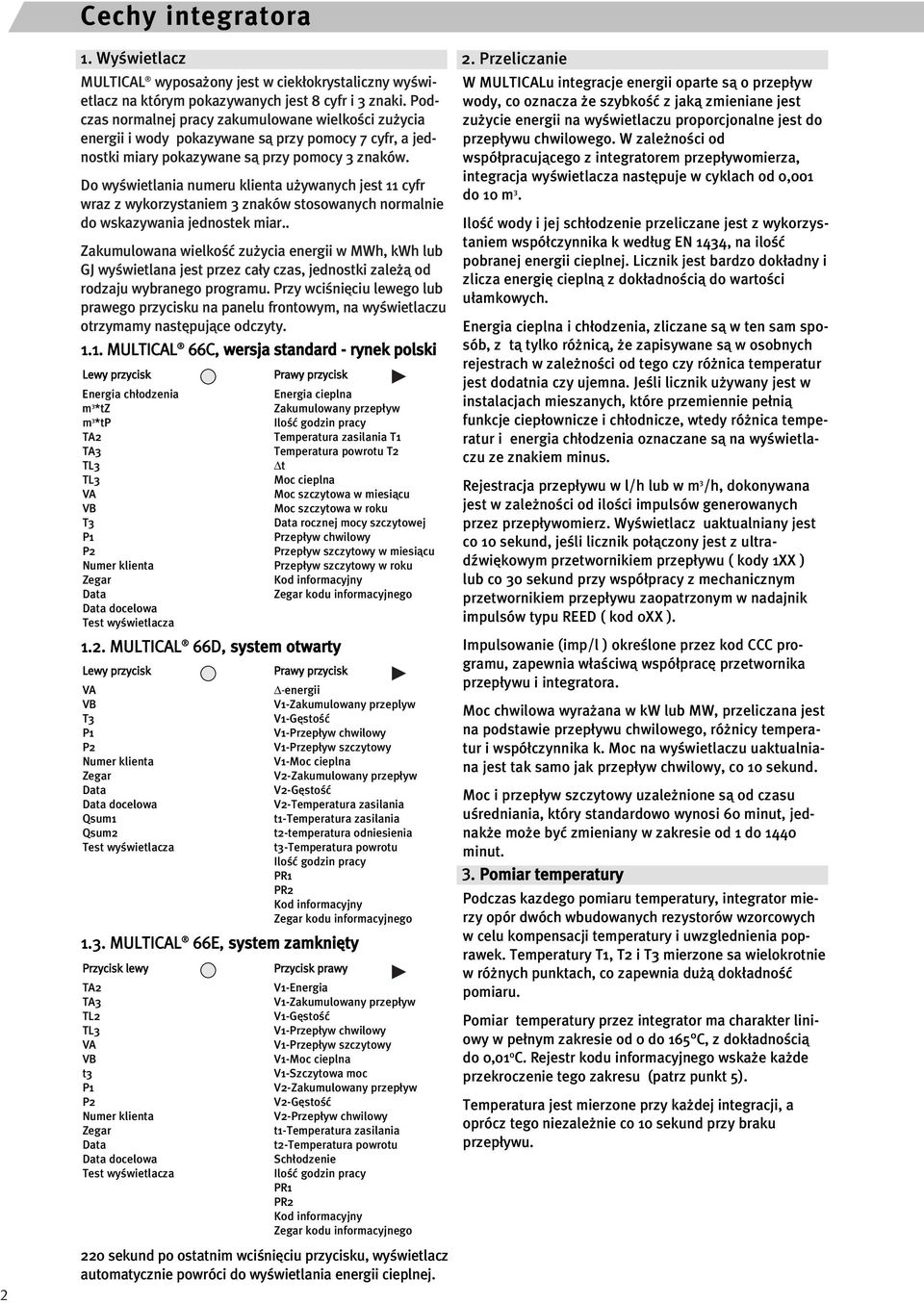 Do wyœwietlania numeru klienta u ywanych jest 11 cyfr wraz z wykorzystaniem 3 znaków stosowanych normalnie do wskazywania jednostek miar.