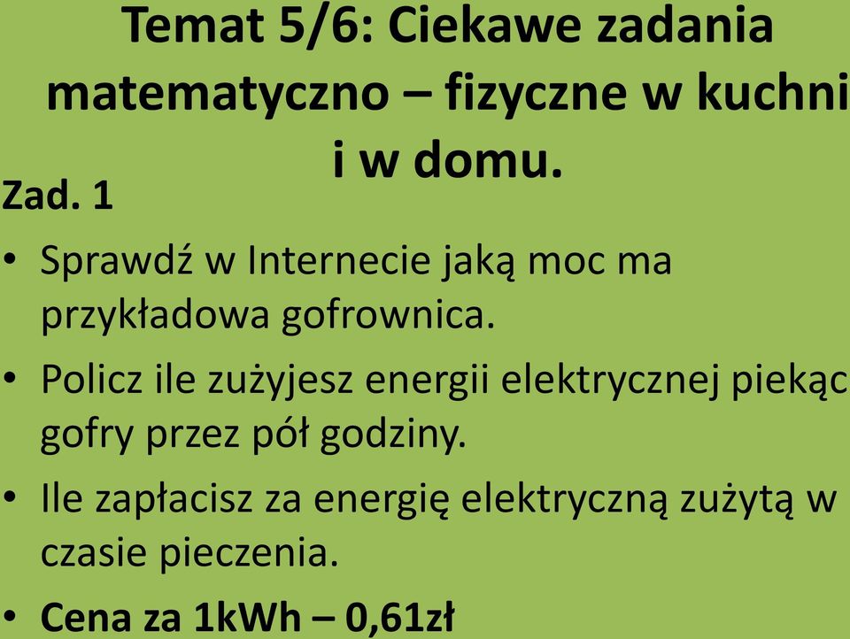 Policz ile zużyjesz energii elektrycznej piekąc gofry przez pół godziny.