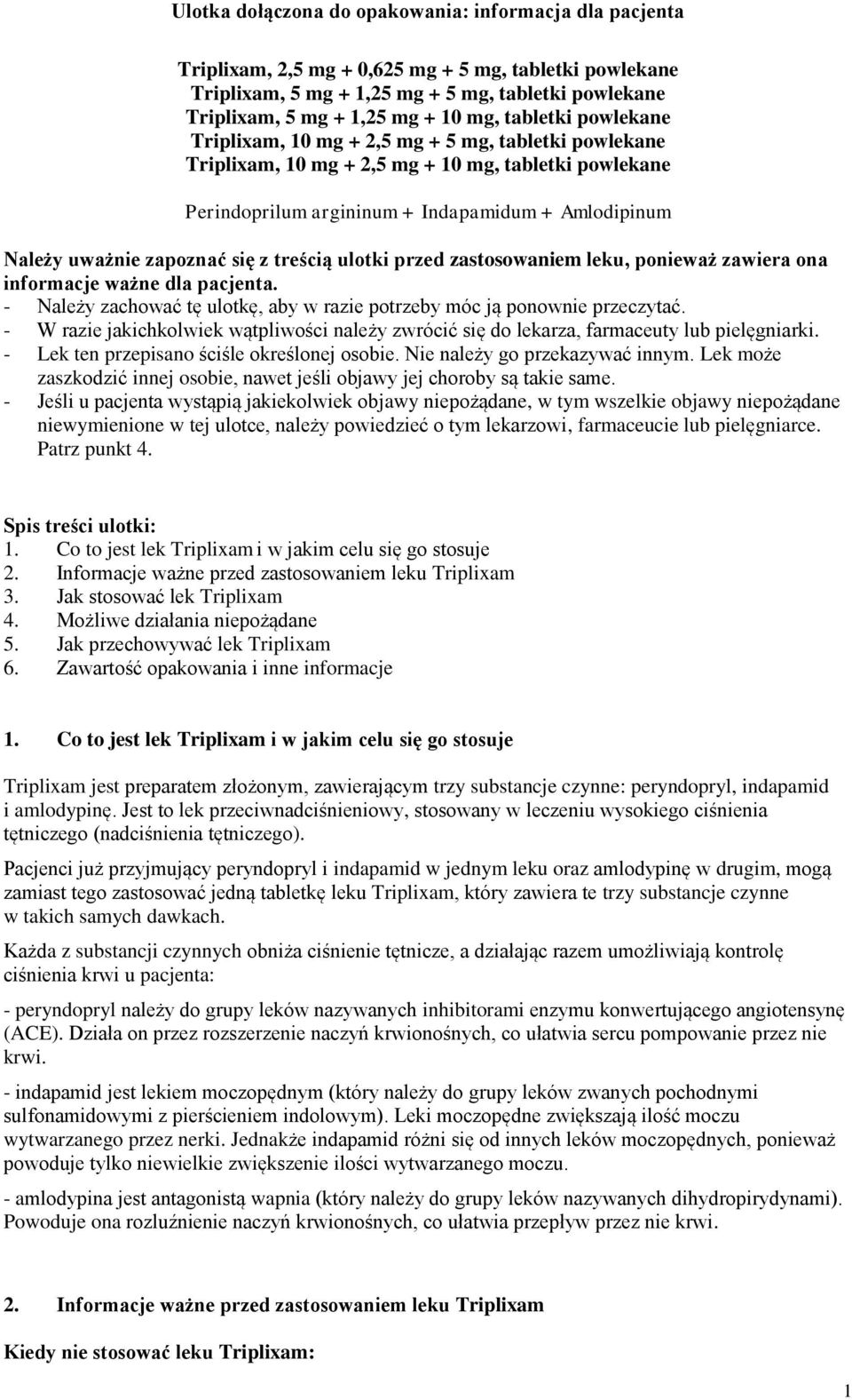 zapoznać się z treścią ulotki przed zastosowaniem leku, ponieważ zawiera ona informacje ważne dla pacjenta. - Należy zachować tę ulotkę, aby w razie potrzeby móc ją ponownie przeczytać.