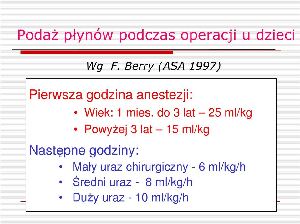 do 3 lat 25 ml/kg Powyżej 3 lat 15 ml/kg Następne godziny: