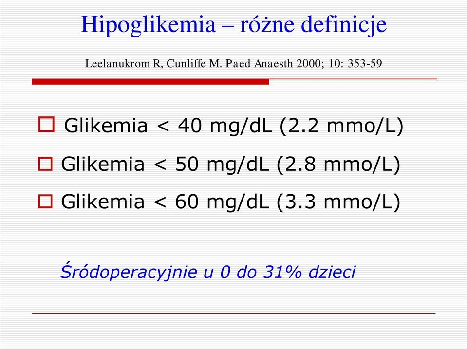 (2.2 mmo/l) Glikemia < 50 mg/dl (2.