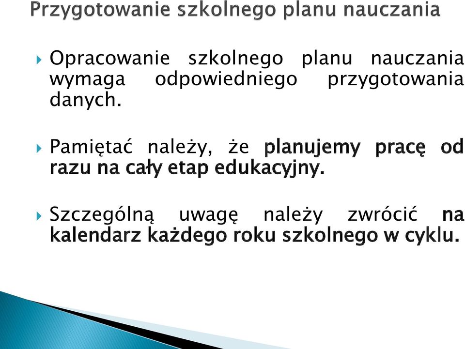 Pamiętać należy, że planujemy pracę od razu na cały etap